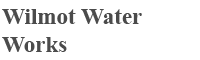 Wilmot Water Works